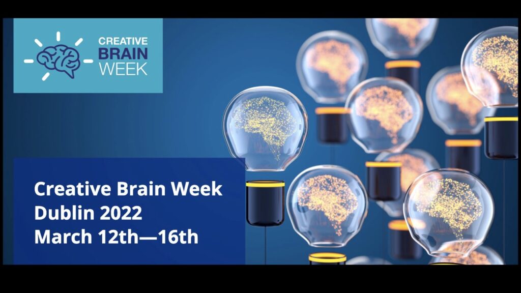 Creative Brain Week, TCD, 12 – 16 March 2022