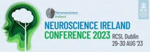 Neuroscience Ireland Conference 2023, August 29-30, RCSI Dublin
