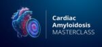 Cardiac Amyloidosis Masterclass, 9th November, Clayton Conference Centre, Dublin.