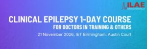 ILAE British Branch Clinical Epilepsy Course, Birmingham, November 2026